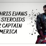 Did Chris Evans take steroids for Captain America