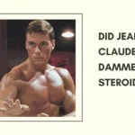 Did Jean-Claude Van Damme Take Steroids?
