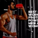 Best Post Workout Protein Powder For Men And Women